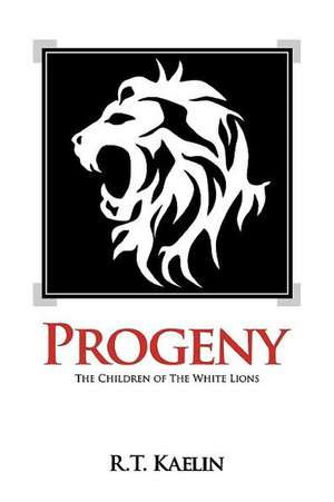 Progeny: The Children of the White Lions de R. T. Kaelin