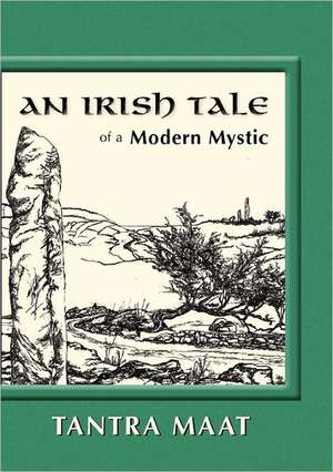 An Irish Tale of a Modern Mystic de Tantra Maat