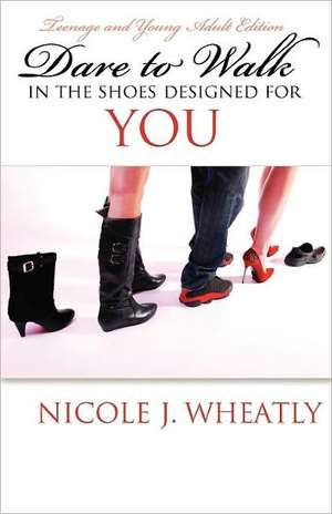 Dare to Walk in the Shoes Designed for You de Nicole Jones