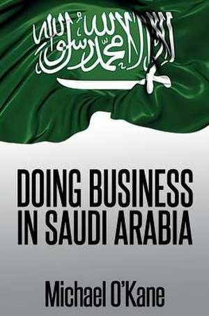 Doing Business in Saudi Arabia de Michael O'Kane