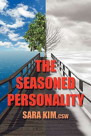 The Seasoned Personality: And Other Things de Sara S. Kim Csw