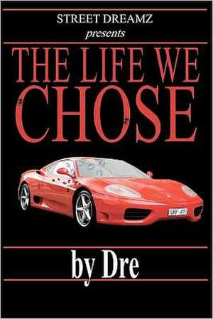 The Life We Chose: An Anthology of New Fiction de Dre