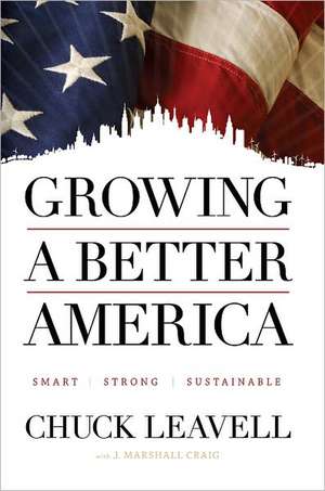 Growing a Better America: Smart, Strong and Sustainable de Chuck Leavell