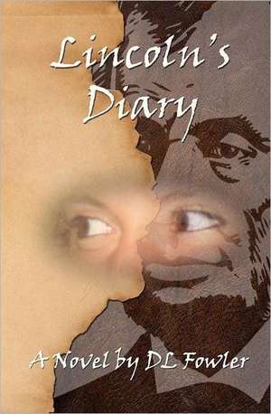 Lincoln's Diary - A Novel: Changing the Way You Think about Anger! de DL Fowler