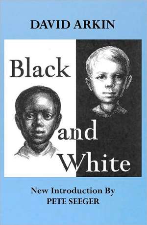 Black and White: A Song That Is a Story about Freedom to Go to School Together de David Arkin