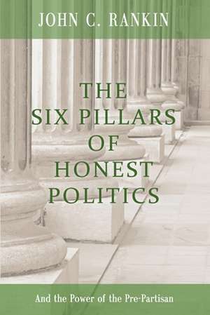 The Six Pillars of Honest Politics