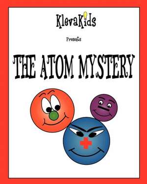 The Atom Mystery de Klevakids Com Inc