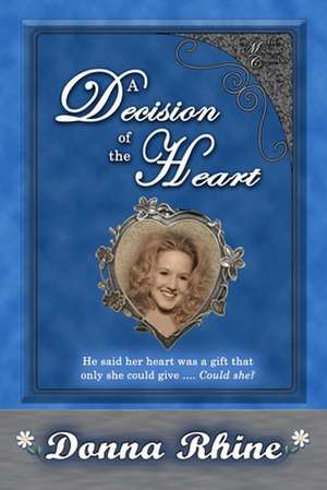 A Decision of the Heart: The Michigan Chronicles Series de Donna Rhine