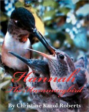 Hannah the Hummingbird: A Callie Rose Novel de Christine Karol Roberts