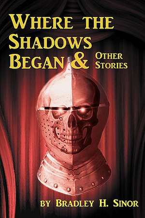 Where the Shadows Began & Other Stories: Conversations with She de Bradley H. Sinor