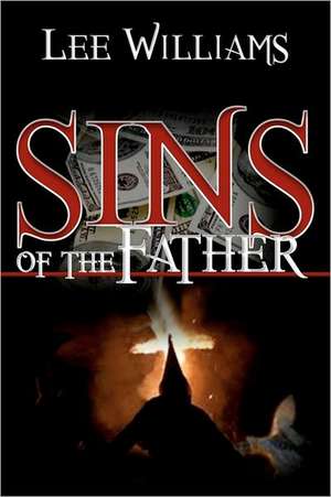 Sins of the Father: A Real World Guide to Getting Past the Titles and Onto the Work of Executing Exemplary Ministry. de Lee Williams