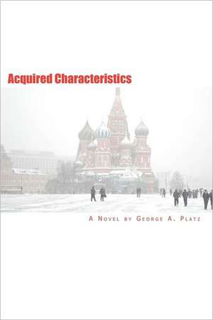 Acquired Characteristics: Excursions Into Jewish Culture, History, Rituals, and Beliefs de George A. Platz