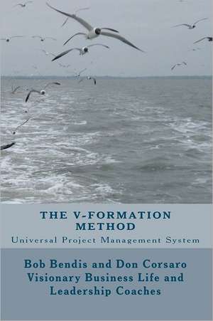 The V-Formation Method: Universal Project Management System de MR Bob Bendis