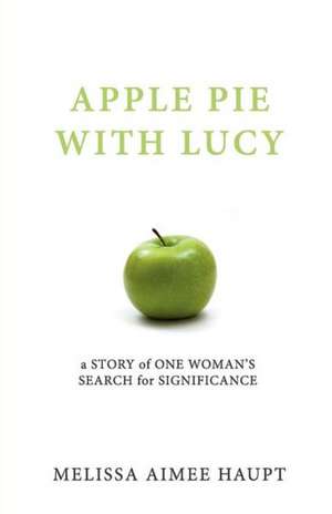 Apple Pie with Lucy de Melissa Aimee Haupt