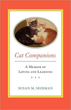 Cat Companions --- A Memoir of Loving and Learning: The Life and Death of Harry Powers de Susan M. Seidman