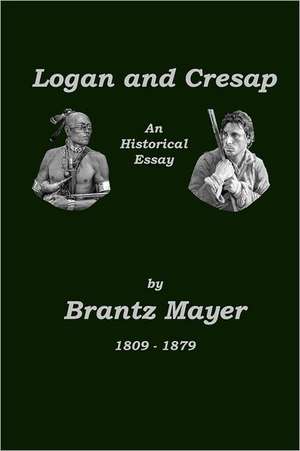 Logan and Cresap: A Guide to Growing Up for Parents and Children de Brantz Mayer