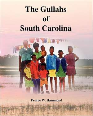 The Gullahs of South Carolina: A Father and Daughter's Guide to Finding Love at Any Age de MR Pearce W. Hammond