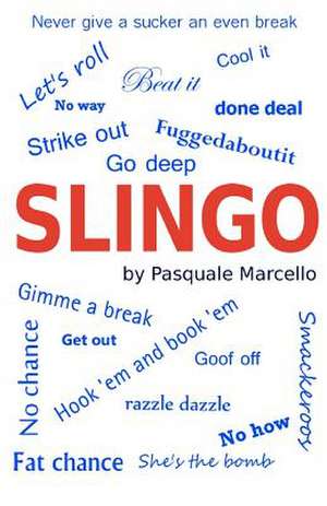 Slingo: How to Speak American de Pasquale Marcello