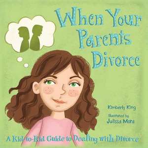 "When Your Parents Divorce" a Kid-To-Kid Guide to Dealing with Divorce