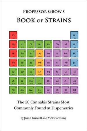 Book of Strains: The 50 Cannabis Strains Most Commonly Found at Dispensaries de Justin Griswell