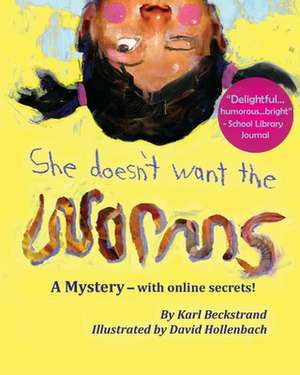 She Doesn't Want the Worms: A Mystery - With Online Secrets de Karl Beckstrand