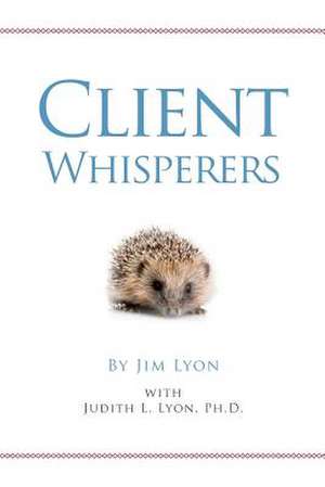 Client Whisperers de MR Jim Lyon