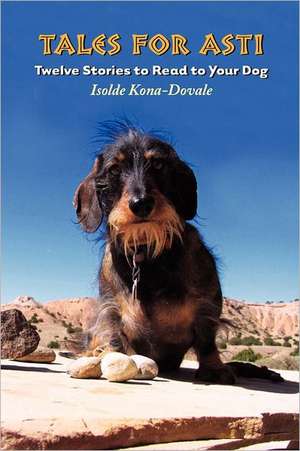 Tales for Asti - Twelve Stories to Read to Your Dog: Santa Is Love de Isolde Kona-Dovale