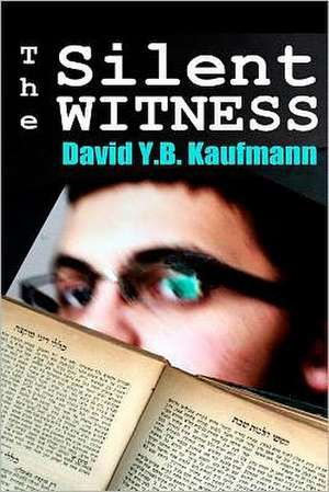 The Silent Witness: Volume 1 - Register Report of Robert Ryves, Dorset, England de David Y. B. Kaufmann