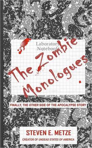 The Zombie Monologues: Truth and Consequences in a Family's Story de Steven E. Metze