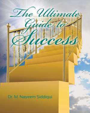 The Ultimate Guide to Success de M. Nayeem Siddiqui