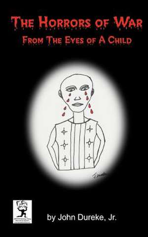 The Horrors of War from the Eyes of a Child: A Vast Quest de John Dureke Jr