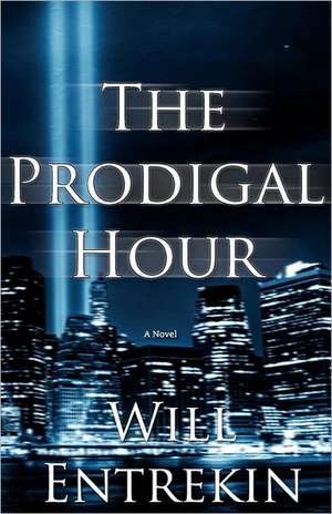 The Prodigal Hour: A Devotional Bible Study on the Book of Hebrews de Will Entrekin