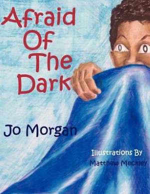 Afraid of the Dark: Courageous Stories from Inspiring Women de Jo Morgan