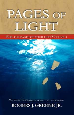 Pages of Light: For the Pages of Your Life de Rogers J. Greene Jr