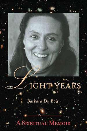 Light Years: A Spiritual Memoir de Barbara Du Bois