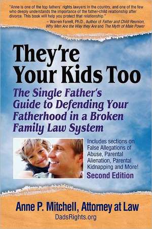 They're Your Kids Too: The Single Father's Guide to Defending Your Fatherhood in a Broken Family Law System de Anne P. Mitchell Esq