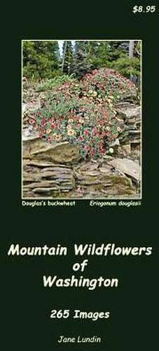 Mountain Wildflowers of Washington: 265 Images de Jane Lundin