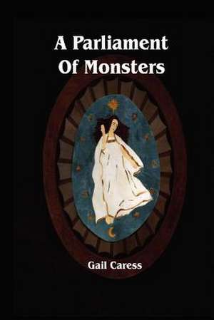 A Parliament of Monsters: Key Points from the Business Leader's Handbook Series de Gail Caress