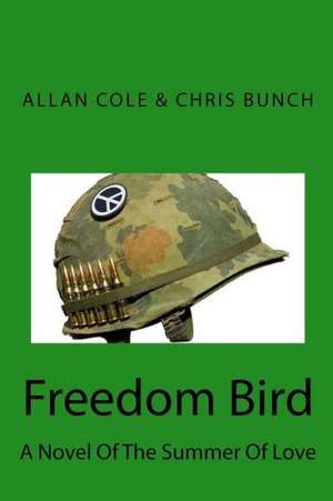 Freedom Bird: A Novel of the Summer of Love de Chris Bunch