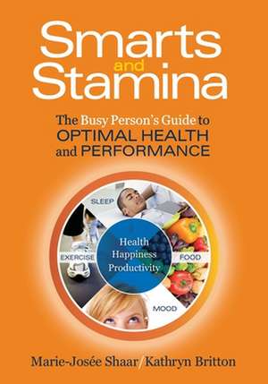 Smarts and Stamina: The Busy Person's Guide to Optimal Health and Performance de Kathryn Britton