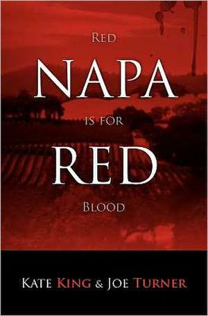 Napa Red - Red Is for Blood: An Introduction de Joe M. Turner