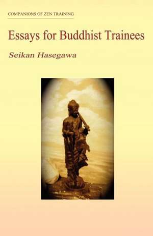 Essays for Buddhist Trainees de Seikan Hasegawa