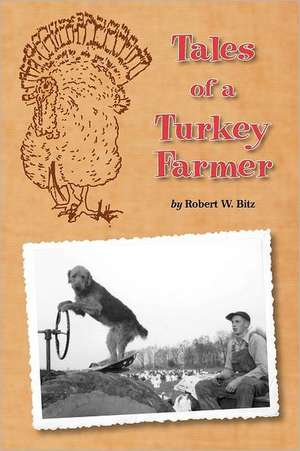 Tales of a Turkey Farmer de Robert W. Bitz