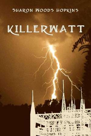 Killerwatt de Sharon Woods Hopkins