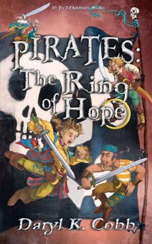 Pirates: The Ring of Hope de Daryl K. Cobb