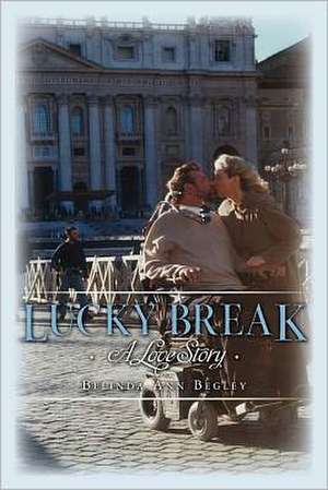 Lucky Break: A Love Story de MS Belinda Ann Begley