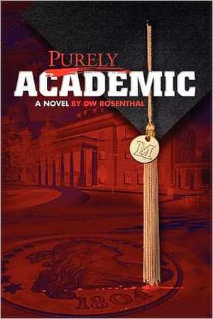 Purely Academic: Life Lessons from Your Grandmother de D. W. Rosenthal