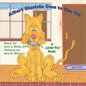 Albert Einstein Goes to the Vet: An Outlaw Is Born de Lori J. Hehn DVM