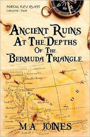 Ancient Ruins at the Depths of the Bermuda Triangle: Portal Key Quest de M. A. Joines