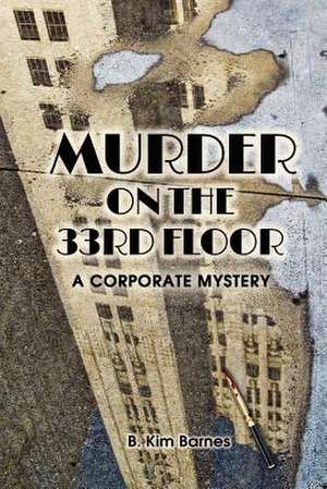 Murder on the 33rd Floor de B. Kim Barnes